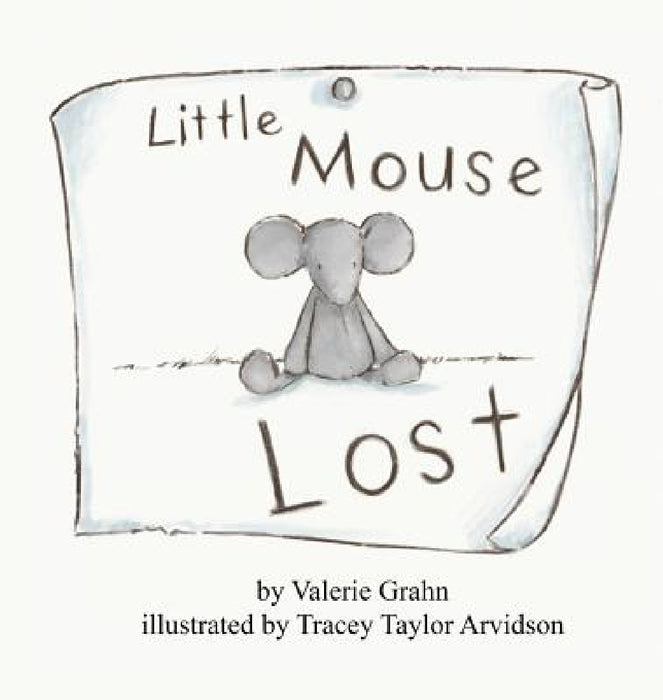 Little Mouse Lost by Valerie Grahn, Tracey Arvidson