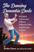 The Dancing Dementia Dude: An Urgent Conversation Between Dementia Folks, Care Partners and God by Dallas Dixon