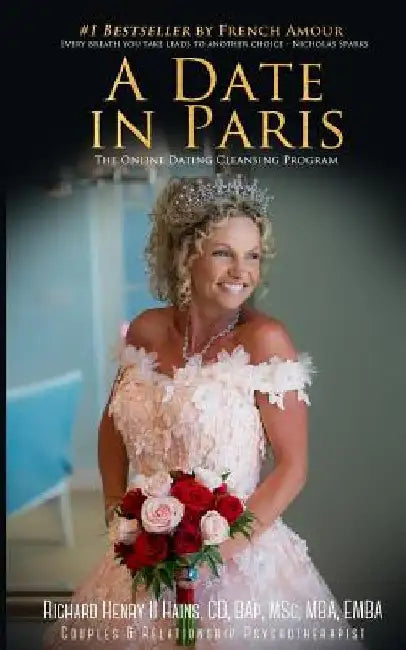 A Date in Paris: The Online Dating Cleansing Program by Richard Henry II Hains