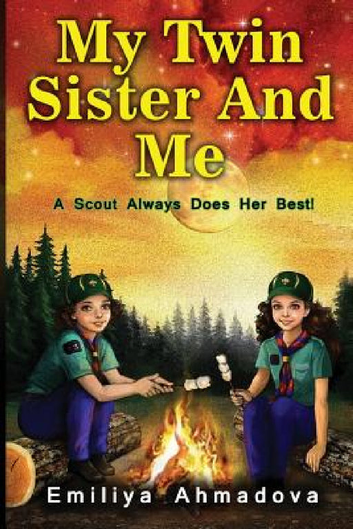 My Twin Sister And Me: A scout always does her best! by Emiliya Ahmadova, Kathy Ree