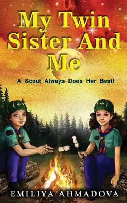 My Twin Sister And Me: A scout always does her best! by Emiliya Ahmadova