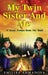 My Twin Sister And Me: A scout always does her best! by Emiliya Ahmadova