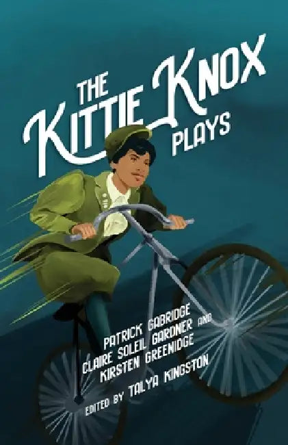 The Kittie Knox Plays by Patrick Gabridge, Kirsten Greenidge, Claire Soleil Gardner