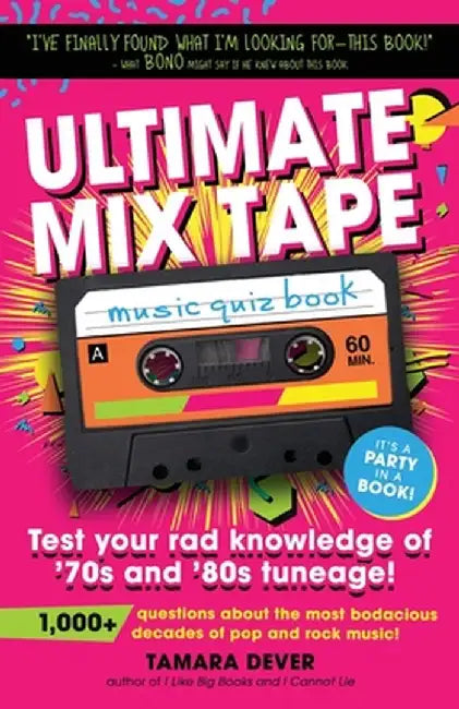 Ultimate Mix Tape Music Quiz Book: Test your rad knowledge of '70s and '80s tuneage! by Tamara Dever