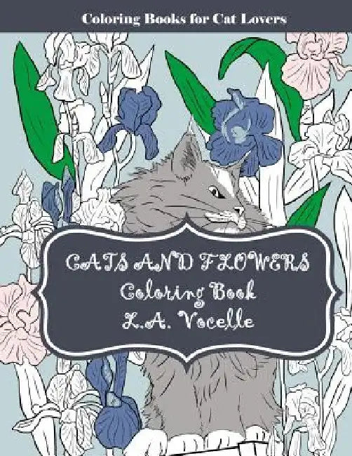 Cats and Flowers: Coloring Book by L. a. Vocelle