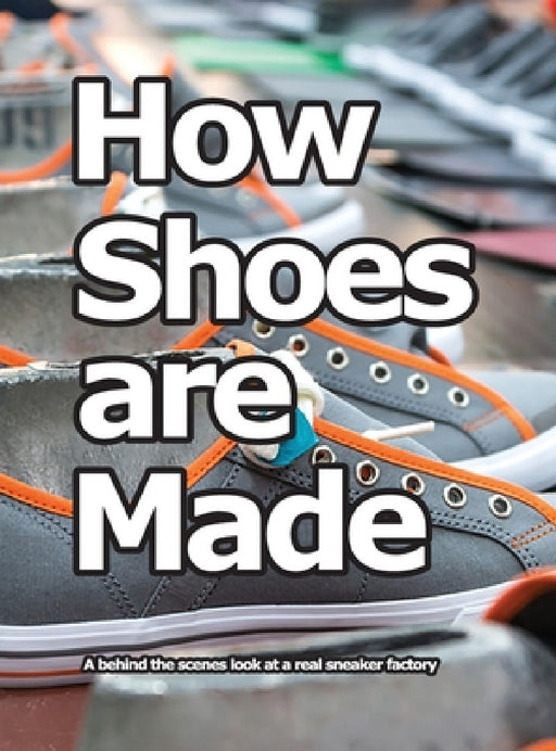 How Shoes are Made: A behind the scenes look at a real sneaker factory by Wade Motawi
