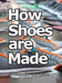 How Shoes are Made: A behind the scenes look at a real sneaker factory by Wade Motawi