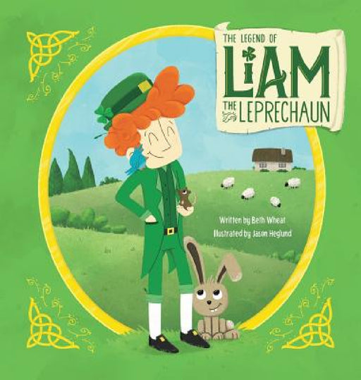 The Legend of Liam the Leprechaun by Beth Wheat, Jason Heglund