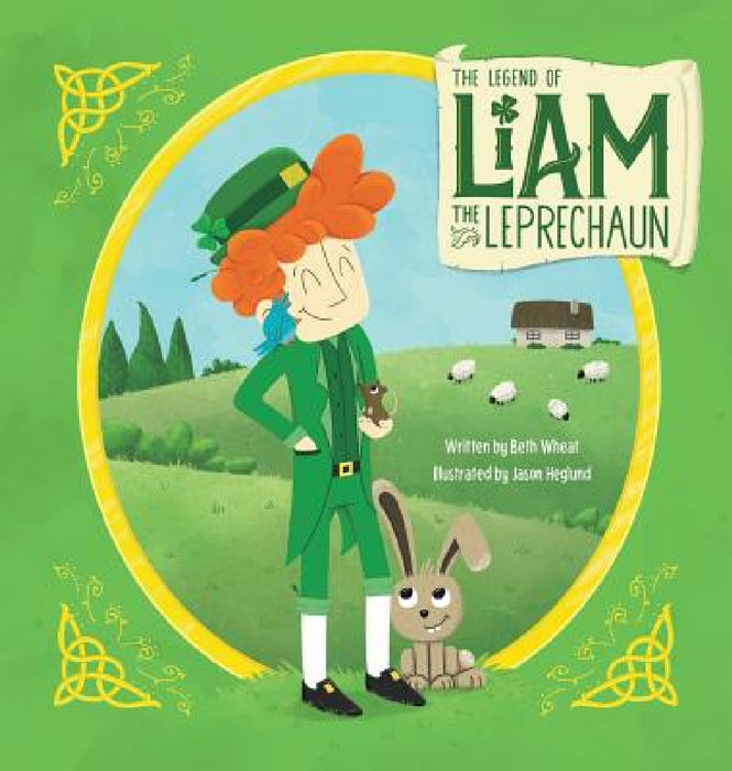 The Legend of Liam the Leprechaun by Beth Wheat, Jason Heglund