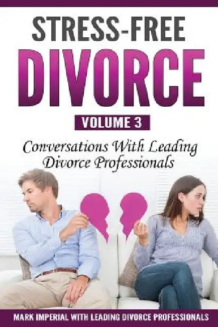 Stress-Free Divorce Volume 03: Conversations With Leading Divorce Professionals by Jennifer Mitchell