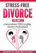 Stress-Free Divorce Volume 04: Conversations With Leading Divorce Professionals by Daryl G. Weinmann