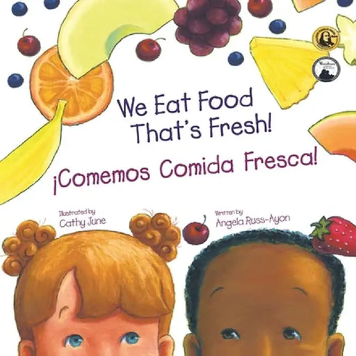 Comemos Comida Fresca: Un Libro para Los Niños Sobre Probando Nuevas Frutas y Verduras (2da Edición - Multicultural) by Angela Russ-Ayon