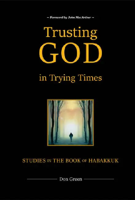 Trusting God in Trying Times by Don Green