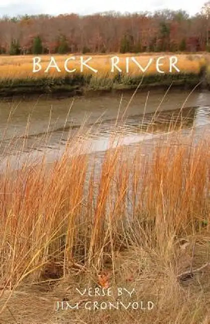 Back River: Verse by Jim Gronvold by Jim Gronvold