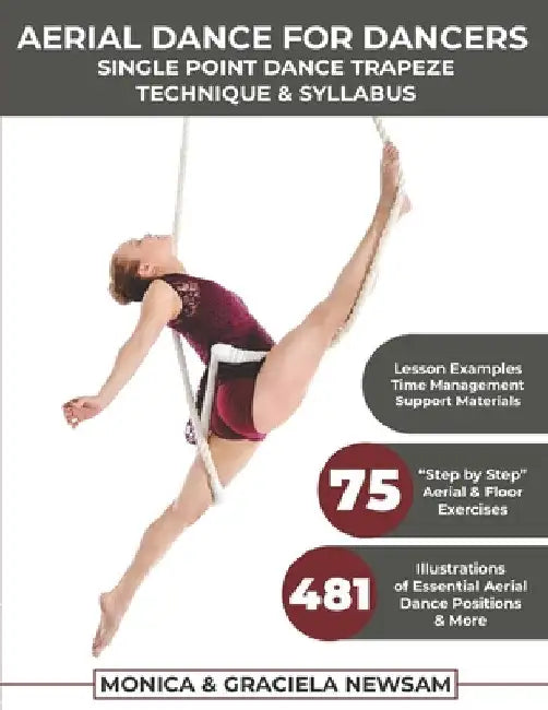 Aerial Dance for Dancers: Single Point Dance Trapeze Technique & Syllabus by Monica Newsam