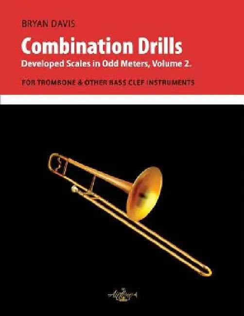Combination Drills: Developed Scales in Odd Meters, Volume 2. For Trombone. by Bryan Davis