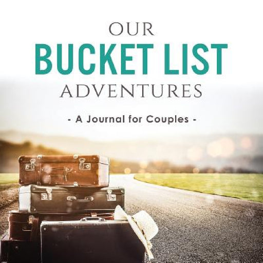 Our Bucket List Adventures: A Journal for Couples by Ashley Kusi, Marcus Kusi