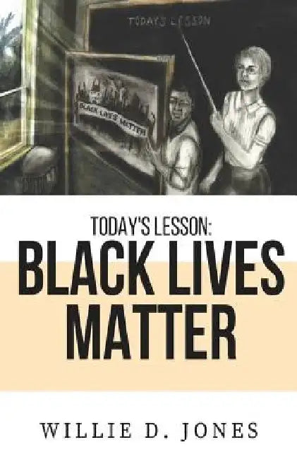 Today's Lesson: Black Lives Matter by Willie D. Jones