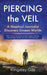 Piercing the Veil: A Skeptical Journalist Discovers Unseen Worlds by Kingsley Guy