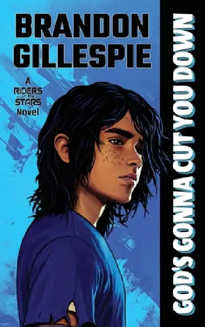 God's Gonna Cut You Down: A Dystopian Retro-Future Adventure by Gillespie, Brandon