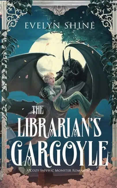 The Librarian's Gargoyle: A Cozy Sapphic Monster Romantasy by Evelyn Shine