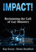 Impact: Reclaiming the Call of Lay Ministry by Blake Bradford, Kay Kotan