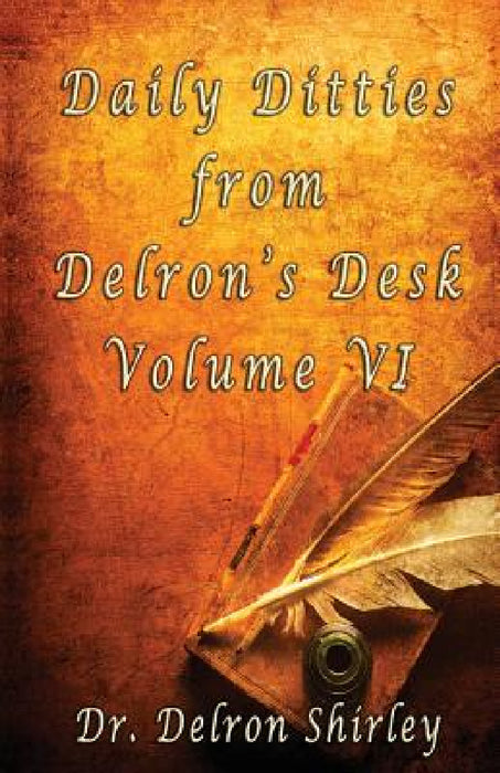 Daily Ditties from Delron's Desk Volume VI by Delron Shirley