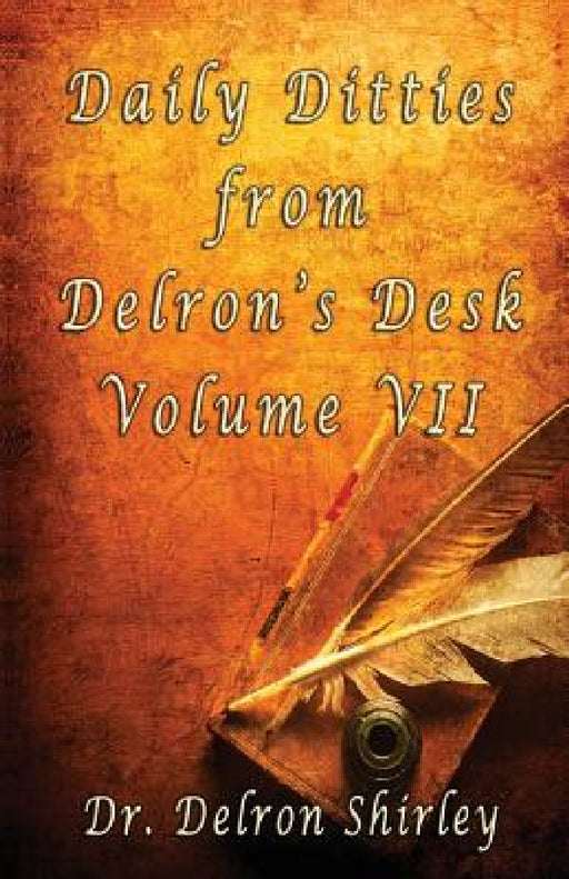 Daily Ditties from Delron's Desk Vol. VII by Delron Shirley