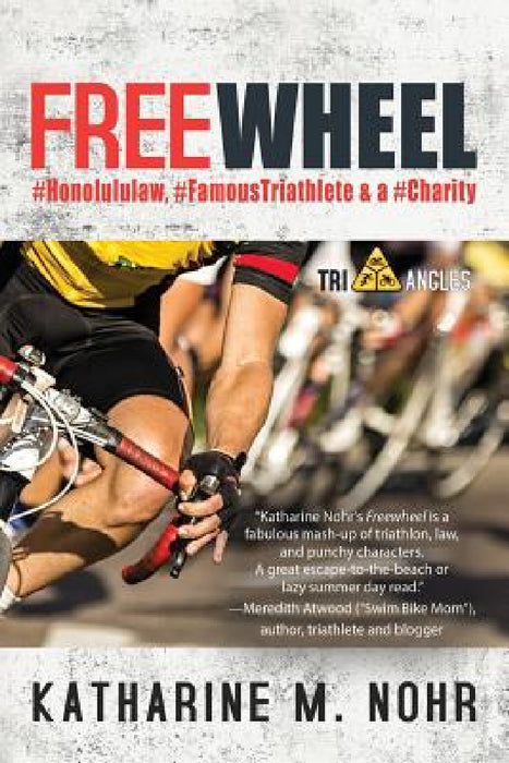 Freewheel: #HonoluluLaw, #FamousTriathlete, & a #Charity by Katharine M. Nohr
