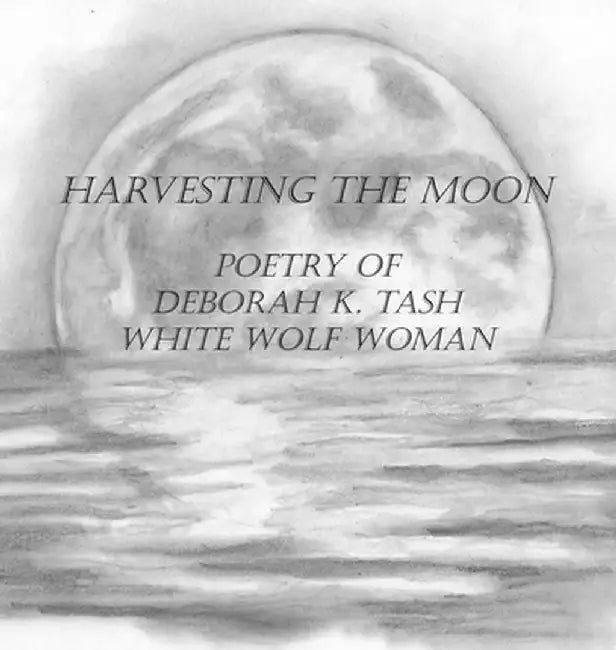 Harvesting the Moon by Deborah K. Tash