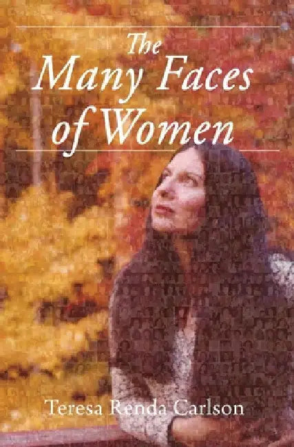 The Many Faces of Women by Teresa Renda Carlson