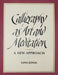 Calligraphy as Art and Meditation: A New Approach by Gina Jonas
