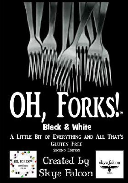 OH, Forks! Black & White: A Little Bit of Everything and All That's Gluten Free by Skye Falcon