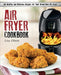 Air Fryer Cookbook: 150 Healthy and Delicious Recipes for Your Brand New Air Fryer by Lisa Olson
