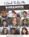 I Want to Be Me Workbook: Pre-Teens. Teens. Young Adults by Madeleine Boskovitz