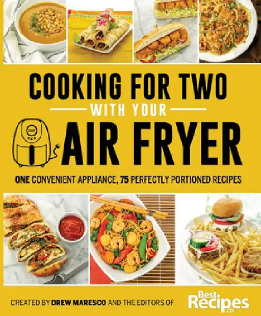 Cooking for Two with Your Air Fryer: One Convenient Appliance, 75 Perfectly Portioned Recipes by Drew Maresco