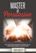 Master of Persuasion by Eric Bailey