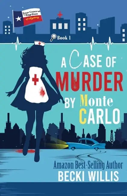 A Case of Murder by Monte Carlo: Texas General Cozy Cases of Mystery, Book 1 by Becki Willis