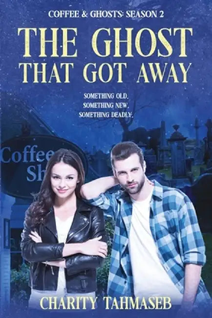 Coffee and Ghosts 2: The Ghost That Got Away by Charity Tahmaseb