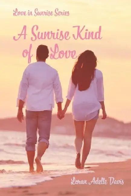 A Sunrise Kind of Love: A Second Chance Romance by Loran Adelle Davis
