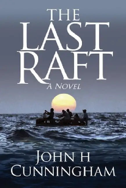 The Last Raft by John H. Cunningham
