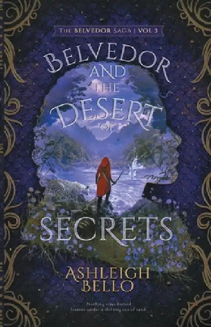 Belvedor and the Desert of Secrets: A Journey of Revenge by Ashleigh Bello