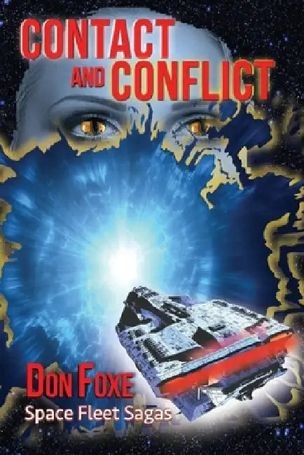 Contact and Conflict: Aliens and Humans. Book One in the Space Fleet Sagas. by Don Foxe