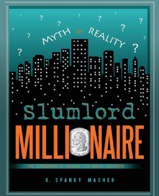 Slumlord Millionaire by R. Spanky Macher
