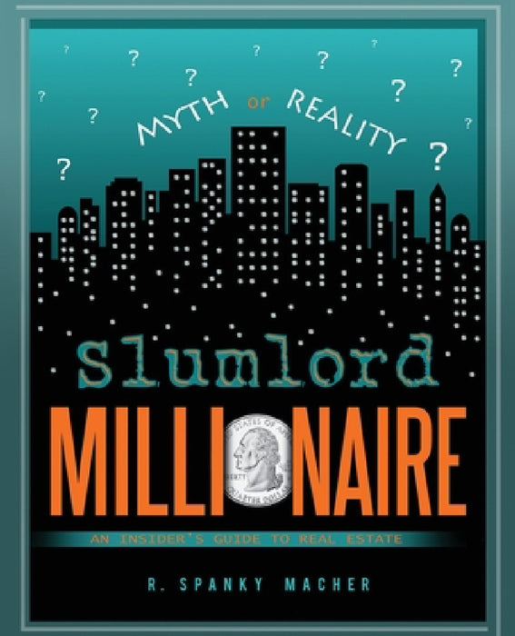 Slumlord Millionaire by R. Spanky Macher