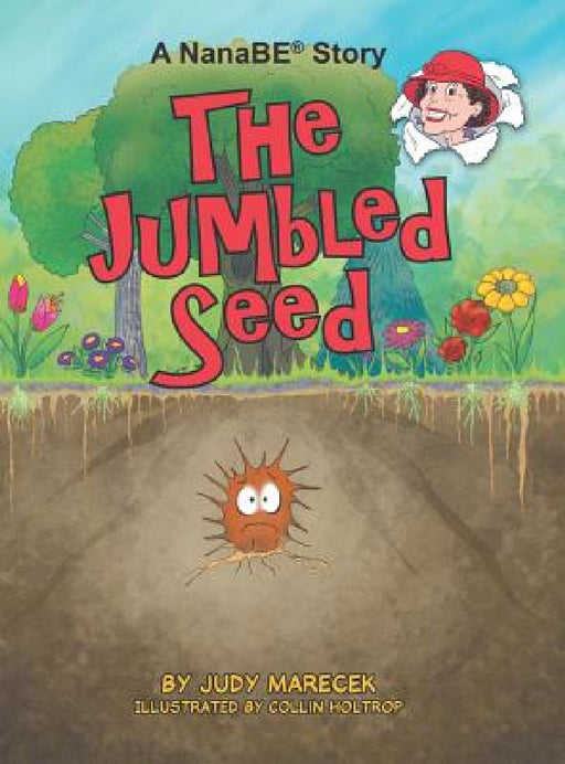 The Jumbled Seed by Judy Marecek, Collin Holtrop, Andrea Kempf