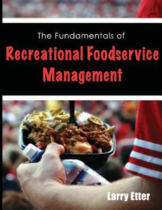 The Fundamentals of Recreational Foodservice Management by Larry Etter