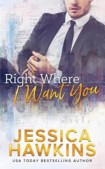 Right Where I Want You by Jessica Hawkins