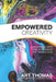 Empowered Creativity: Partnering with God to Produce the Miraculous by Jeremiah Grube