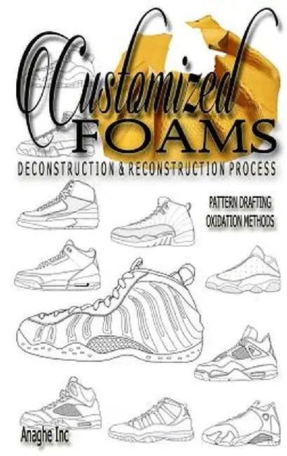 Customized Foams: Deconstruction and Reconstruction Process by Anthony Boyd